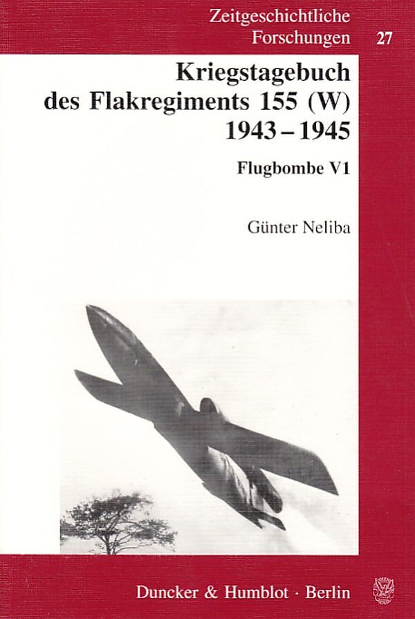 Kriegstagebuch des Flakregiments 155 (W) 1943 - 1945.