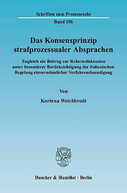 Kartonierter Einband Das Konsensprinzip strafprozessualer Absprachen. von Korinna Weichbrodt