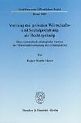 Kartonierter Einband Vorrang der privaten Wirtschafts- und Sozialgestaltung als Rechtsprinzip. von Holger Martin Meyer