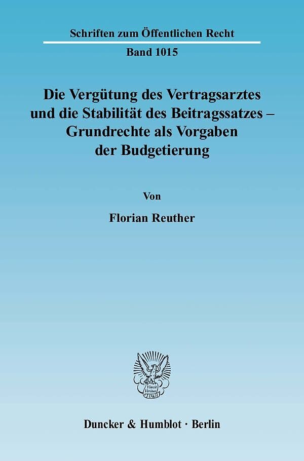 Die Vergütung des Vertragsarztes und die Stabilität des Beitragssatzes  Grundrechte als Vorgaben der Budgetierung.