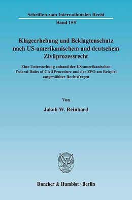 Kartonierter Einband Klageerhebung und Beklagtenschutz nach US-amerikanischem und deutschem Zivilprozessrecht. von Jakob W. Reinhard