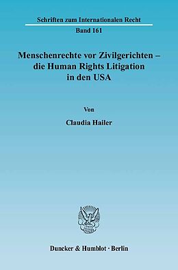 Kartonierter Einband Menschenrechte vor Zivilgerichten  die Human Rights Litigation in den USA. von Claudia Hailer