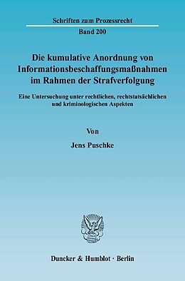 Kartonierter Einband Die kumulative Anordnung von Informationsbeschaffungsmaßnahmen im Rahmen der Strafverfolgung. von Jens Puschke