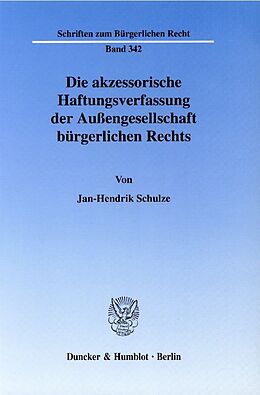 Kartonierter Einband Die akzessorische Haftungsverfassung der Außengesellschaft bürgerlichen Rechts. von Jan-Hendrik Schulze