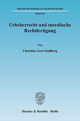 Kartonierter Einband Urheberrecht und moralische Rechtfertigung. von Christian Gero Stallberg