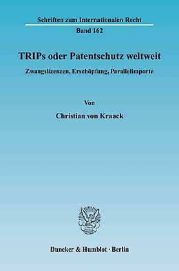 Kartonierter Einband TRIPs oder Patentschutz weltweit. von Christian von Kraack