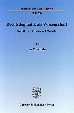 Kartonierter Einband Rechtsdogmatik als Wissenschaft. von Jan C. Schuhr