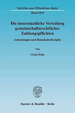 Kartonierter Einband Die innerstaatliche Verteilung gemeinschaftsrechtlicher Zahlungspflichten. von Ulrich Häde