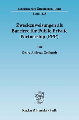 Kartonierter Einband Zweckzuweisungen als Barriere für Public Private Partnership (PPP). von Georg Andreas Gebhardt