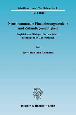 Kartonierter Einband Neue kommunale Finanzierungsmodelle und Zukunftsgerechtigkeit. von Björn Hamilton Reinhardt