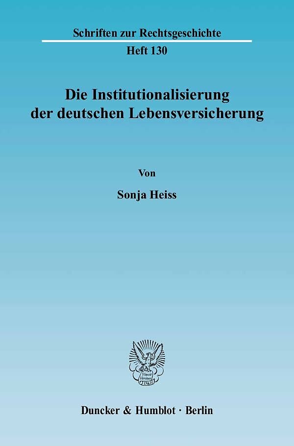 Die Institutionalisierung der deutschen Lebensversicherung.