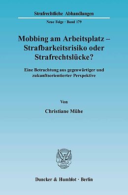 Kartonierter Einband Mobbing am Arbeitsplatz - Strafbarkeitsrisiko oder Strafrechtslücke? von Christiane Mühe