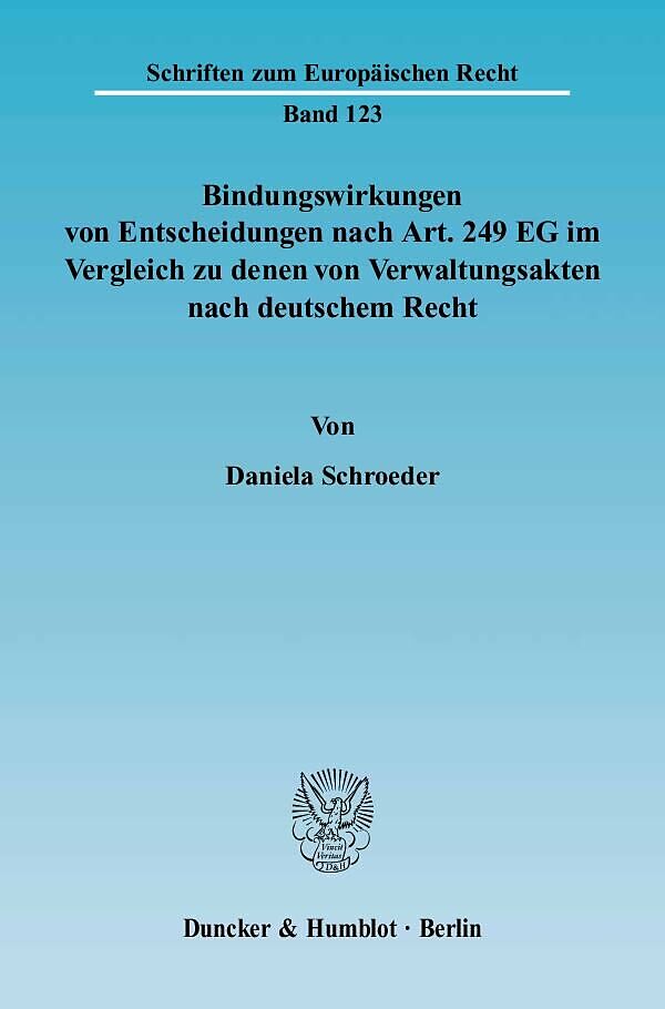 Bindungswirkungen von Entscheidungen nach Art. 249 EG im Vergleich zu denen von Verwaltungsakten nach deutschem Recht.