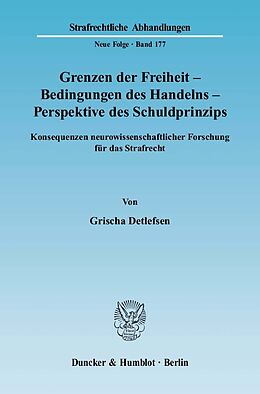 Kartonierter Einband Grenzen der Freiheit  Bedingungen des Handelns  Perspektive des Schuldprinzips. von Grischa Detlefsen