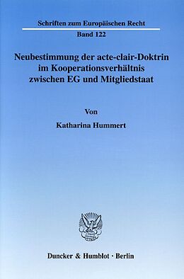 Kartonierter Einband Neubestimmung der acte-clair-Doktrin im Kooperationsverhältnis zwischen EG und Mitgliedstaat. von Katharina Hummert