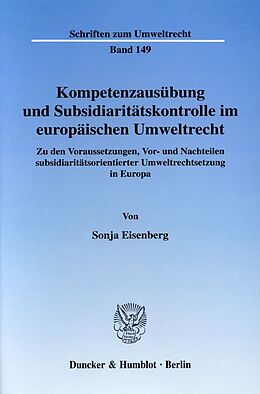 Kartonierter Einband Kompetenzausübung und Subsidiaritätskontrolle im europäischen Umweltrecht. von Sonja Eisenberg