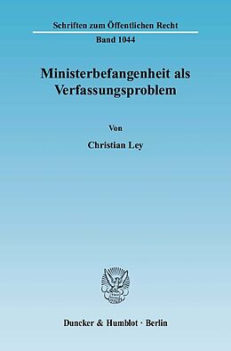 Fester Einband Ministerbefangenheit als Verfassungsproblem. von Christian Ley