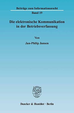 Fester Einband Die elektronische Kommunikation in der Betriebsverfassung. von Jan-Philip Jansen