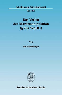 Fester Einband Das Verbot der Marktmanipulation (§ 20a WpHG). von Jan Eichelberger