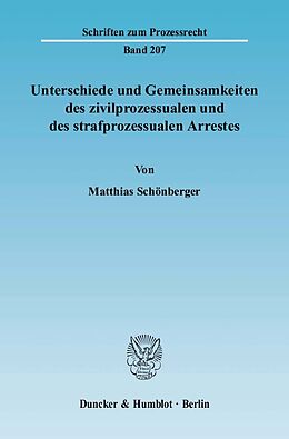 Kartonierter Einband Unterschiede und Gemeinsamkeiten des zivilprozessualen und des strafprozessualen Arrestes. von Matthias Schönberger
