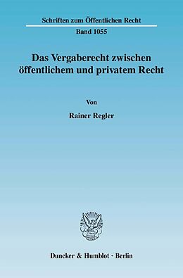 Kartonierter Einband Das Vergaberecht zwischen öffentlichem und privatem Recht. von Rainer Regler