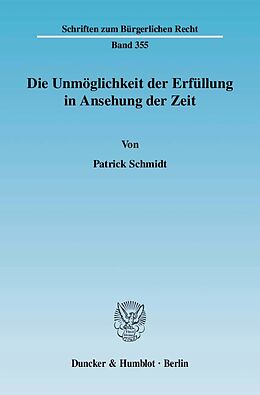 Kartonierter Einband Die Unmöglichkeit der Erfüllung in Ansehung der Zeit. von Patrick Schmidt