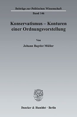 Kartonierter Einband Konservatismus - Konturen einer Ordnungsvorstellung. von Johann Baptist Müller