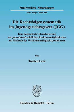 Kartonierter Einband Die Rechtsfolgensystematik im Jugendgerichtsgesetz (JGG). von Torsten Lenz