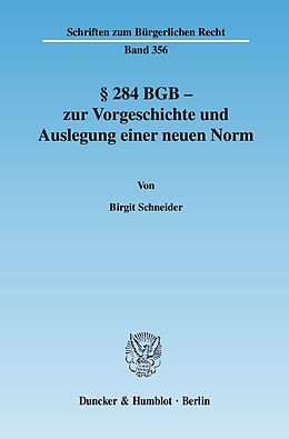Kartonierter Einband § 284 BGB - zur Vorgeschichte und Auslegung einer neuen Norm. von Birgit Schneider