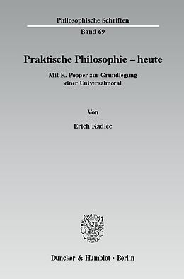 Kartonierter Einband Praktische Philosophie - heute. von Erich Kadlec