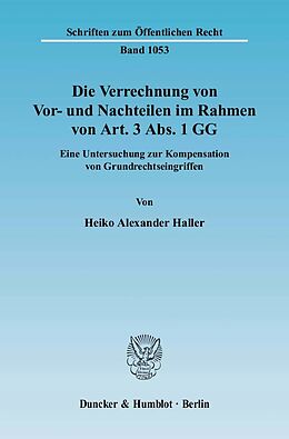 Kartonierter Einband Die Verrechnung von Vor- und Nachteilen im Rahmen von Art. 3 Abs. 1 GG. von Heiko Alexander Haller