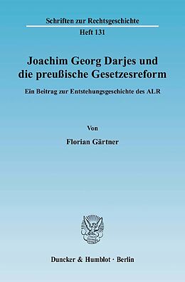 Kartonierter Einband Joachim Georg Darjes und die preußische Gesetzesreform. von Florian Gärtner