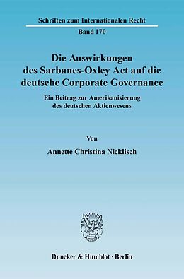 Kartonierter Einband Die Auswirkungen des Sarbanes-Oxley Act auf die deutsche Corporate Governance. von Annette Christina Nicklisch