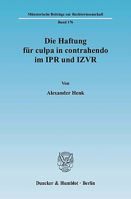 Kartonierter Einband Die Haftung für culpa in contrahendo im IPR und IZVR. von Alexander Henk