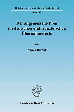 Kartonierter Einband Der angemessene Preis im deutschen und französischen Übernahmerecht. von Naima Barouk