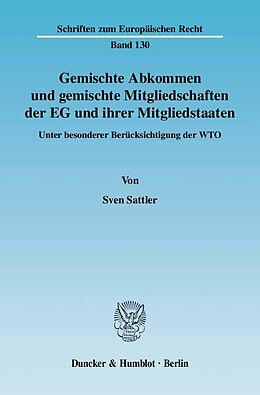 Kartonierter Einband Gemischte Abkommen und gemischte Mitgliedschaften der EG und ihrer Mitgliedstaaten. von Sven Sattler