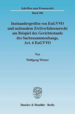 Kartonierter Einband Ineinandergreifen von EuGVVO und nationalem Zivilverfahrensrecht am Beispiel des Gerichtsstands des Sachzusammenhangs, Art. 6 EuGVVO. von Wolfgang Winter