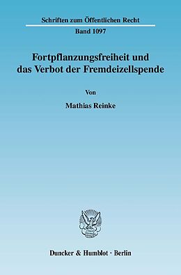 Kartonierter Einband Fortpflanzungsfreiheit und das Verbot der Fremdeizellspende. von Mathias Reinke