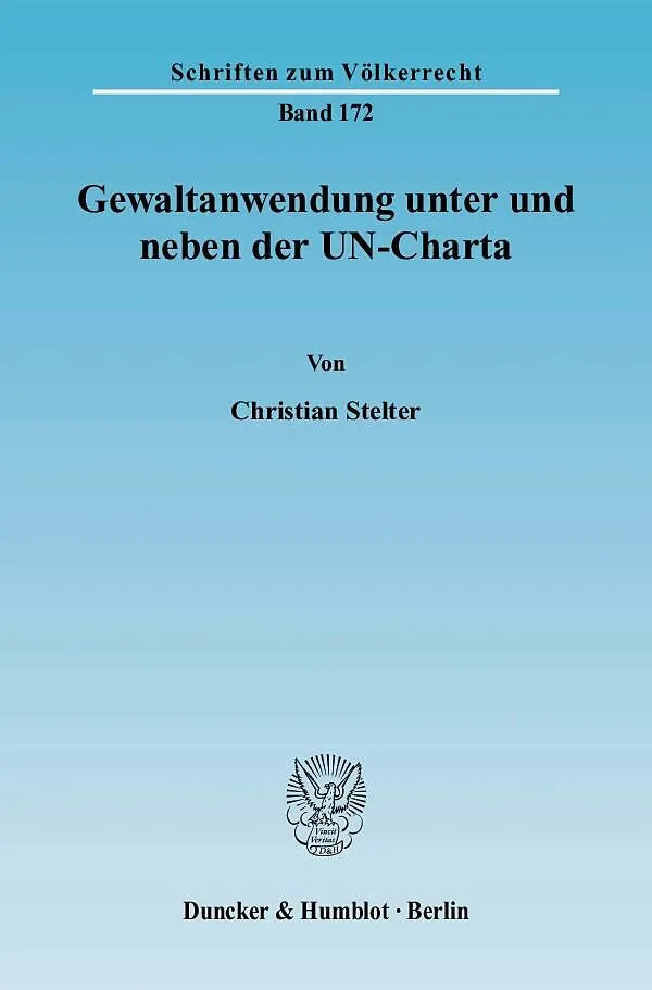 Gewaltanwendung unter und neben der UN-Charta.