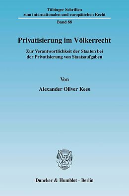 Kartonierter Einband Privatisierung im Völkerrecht. von Alexander Oliver Kees