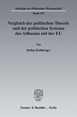 Kartonierter Einband Vergleich der politischen Theorie und der politischen Systeme des Althusius mit der EU. von Stefan Hohberger