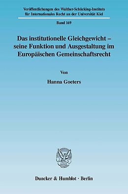 Kartonierter Einband Das institutionelle Gleichgewicht - seine Funktion und Ausgestaltung im Europäischen Gemeinschaftsrecht. von Hanna Goeters