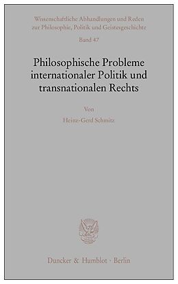 Kartonierter Einband Philosophische Probleme internationaler Politik und transnationalen Rechts. von Heinz-Gerd Schmitz