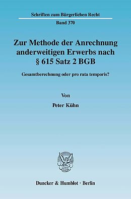 Kartonierter Einband Zur Methode der Anrechnung anderweitigen Erwerbs nach § 615 Satz 2 BGB. von Peter Kühn