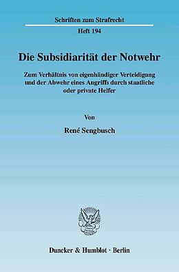 Kartonierter Einband Die Subsidiarität der Notwehr. von René Sengbusch