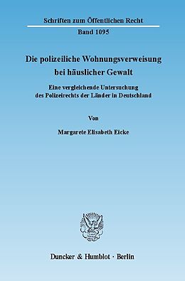 Kartonierter Einband Die polizeiliche Wohnungsverweisung bei häuslicher Gewalt. von Margarete Elisabeth Eicke