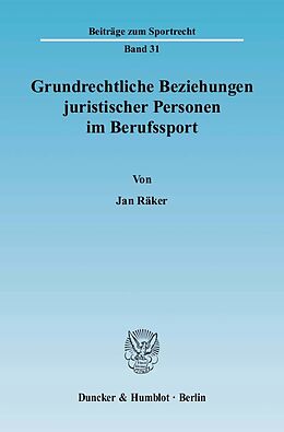Kartonierter Einband Grundrechtliche Beziehungen juristischer Personen im Berufssport. von Jan Räker