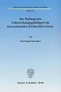 Kartonierter Einband Die Haftung des Vollstreckungsgläubigers im internationalen Zivilrechtsverkehr. von Christoph Schreiber