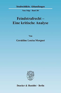 Kartonierter Einband Feindstrafrecht - Eine kritische Analyse. von Geraldine Louisa Morguet