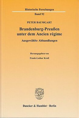 Kartonierter Einband Brandenburg-Preußen unter dem Ancien régime. von Peter Baumgart